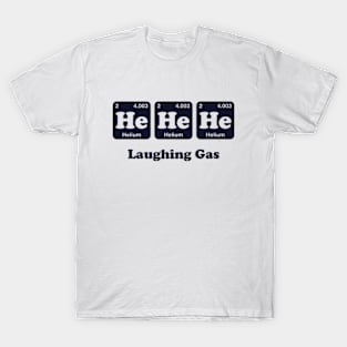 He He He Laughing Gas Periodic Table T-Shirt